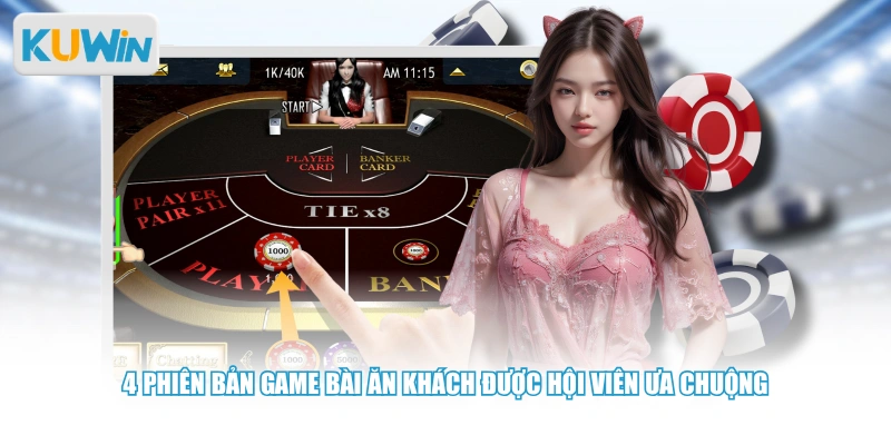 4 phiên bản game bài ăn khách được hội viên ưa chuộng