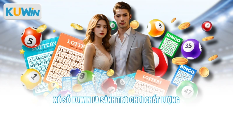 Xổ số KUWIN là sảnh trò chơi chất lượng
